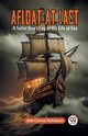 Afloat at Last A Sailor Boy's Log of His Life at Sea, Conroy Hutcheson John