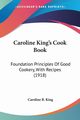 Caroline King's Cook Book, King Caroline B.