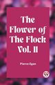 The Flower of the Flock Vol. II, Egan Pierce