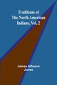 Traditions of the North American Indians, Vol. 2, Athearn Jones James