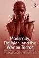 Modernity, Religion, and the War on Terror, Winfield Richard Dien
