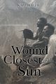 The Wound Closest to the Sun Novel, Berger Karl