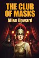 The Club of Masks, Upward Allen