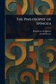 The Philosophy of Spinoza, Spinoza Benedictus de