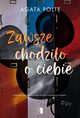 Zawsze chodzio  o ciebie, Polte Agata
