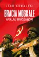 Bracia Moskale a Ukad Warszawski, Kowalski Lech