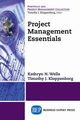 Project Management Essentials, Wells Kathryn N.