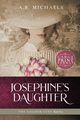 Josephine's Daughter, Michaels A.B.