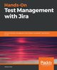 Hands-On Test Management with Jira, Atar Afsana