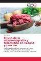 El uso de la ultrasonografa y fotometra en vacuno y porcino, Blanco Noel