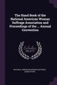 The Hand Book of the National American Woman Suffrage Association and Proceedings of the ... Annual Convention, National American Woman Suffrage Associa