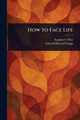 How to Face Life, Wise Stephen S. (Stephen Samuel)