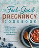 The Feel-Good Pregnancy Cookbook, Kipping Ryann