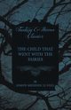 The Child that Went with the Fairies, Fanu Joseph Sheridan Le