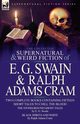 The Collected Supernatural and Weird Fiction of E. G. Swain & Ralph Adams Cram, Swain E. G.