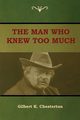 The Man Who Knew Too Much, Chesterton Gilbert K.