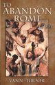 To Abandon Rome, Turner Vann