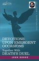 Devotions Upon Emergent Occasions and Death's Duel, Donne John