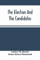 The Election And The Candidates, H. Reeder Andrew