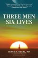 Three Men Six Lives, Siegel Bernie S.