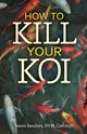 How to Kill Your Koi, Sanders Jessie