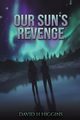 Our Sun's Revenge, Higgins David H