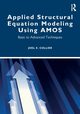 Applied Structural Equation Modeling using AMOS, Collier Joel E.