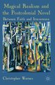 Magical Realism and the Postcolonial Novel, Warnes Christopher