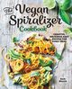 The Vegan Spiralizer Cookbook, Musick Barb