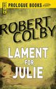 Lament for Julie, Colby Robert