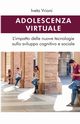 Adolescenza virtuale - L'impatto delle nuove tecnologie sullo sviluppo cognitivo e sociale, Vrioni Iveta