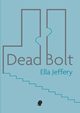 Dead Bolt, Jeffery Ella