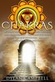 Chakras - Activate Your Internal Energy Centers and Heal Yourself, Campbell Dylan