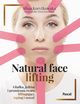 Natural face lifting. Gadka, jdrna i promienna twarz. Liftingujcy taping i masa, Korytkowska Alina