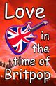 Love In The Time Of Britpop, Woods Tim