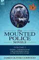 The Mounted Police Novels, Curwood James Oliver