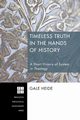 Timeless Truth in the Hands of History, Heide Gale