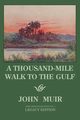 A Thousand-Mile Walk To The Gulf - Legacy Edition, Muir John