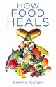 How Food Heals, Cohen Emmie