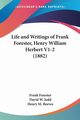 Life and Writings of Frank Forester, Henry William Herbert V1-2 (1882), Forester Frank