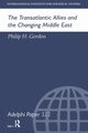 The Transatlantic Allies and the Changing Middle East, Gordon Philip H