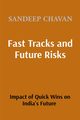 Fast Tracks and Future Risks, Chavan Sandeep