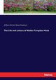The Life and Letters of Walter Farquhar Hook, Stephens William Richard Wood