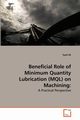 Beneficial Role of Minimum Quantity Lubrication (MQL) on Machining, Ali Syed