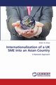 Internationalization of a UK SME into an Asian Country, Okoye Nneka .M.