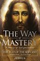 The Way of Mastery, The Way of the Servant, Ben Joseph Jeshua