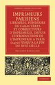 Imprimeurs Parisiens, Libraires, Fondeurs de Caracteres Et Correcteurs D'Imprimerie, Depuis L'Introduction de L'Imprimerie a Paris (1470) Jusqu'a La F, Renouard Philippe