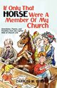 If Only That Horse Were a Member of My Church, Byrd Charles