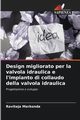 Design migliorato per la valvola idraulica e l'impianto di collaudo della valvola idraulica, Markonda Raviteja