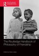The Routledge Handbook of Philosophy of Friendship, 